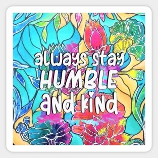 Always Stay Humble and Kind Inspirational Quote Sticker